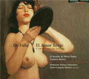Manuel De Falla - El Amor Brujo, El Retablo De Maese Pedro, Fantasía Bætica