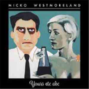 Micko Westmoreland - Yours Etc Abc