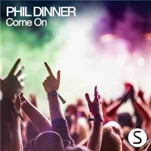 Phil Dinner - Come On