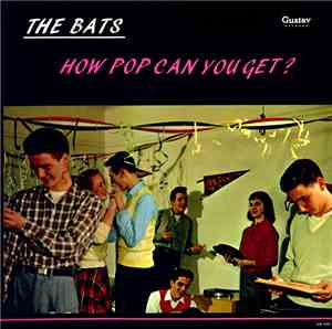The Bats  - How Pop Can You Get