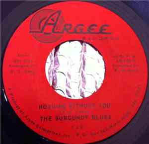 The Burgundy Blues - Nothing Without You / I'll Get You Back Again