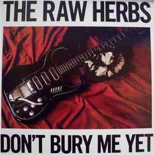 The Raw Herbs - Don't Bury Me Yet