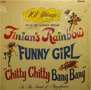101 Strings - 101 Strings Play Hit Songs From Finians Rainbow, Funny Girl,  ...
