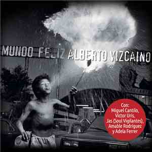 Alberto Vizcaíno - Mundo Feliz