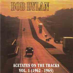 Bob Dylan - Acetates On The Tracks Vol. 1 (1962-1965)