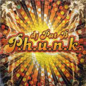 DJ Pat B - P.H.U.N.K.