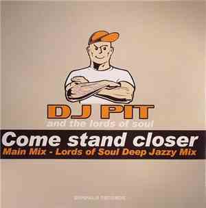 Dj Pit And The Lords Of Soul - Come Stand Closer