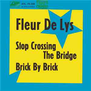 Fleur De Lys - Stop Crossing The Bridge / Brick By Brick