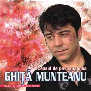 Ghiță Munteanu - Ceasul De Pe Mâna Mea