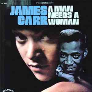 James Carr - A Man Needs A Woman