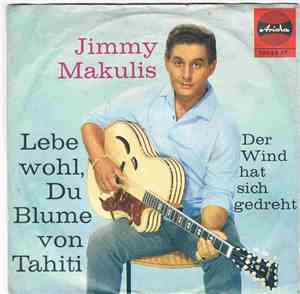 Jimmy Makulis - Lebe Wohl, Du Blume Von Tahiti