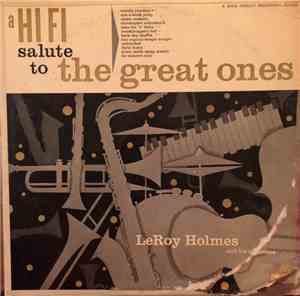 LeRoy Holmes And His Orchestra - A Hi Fi Salute To The Great Ones