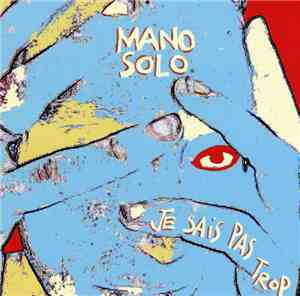Mano Solo - Je Sais Pas Trop