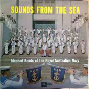 Massed Bands Of The Royal Australian Navy - Sounds From The Sea