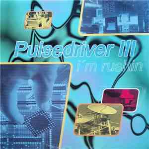 Pulsedriver III - I'm Rushin'