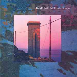 Red Shift  - Melt Into Shape