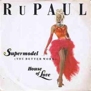 RuPaul - Supermodel (You Better Work) / House Of Love