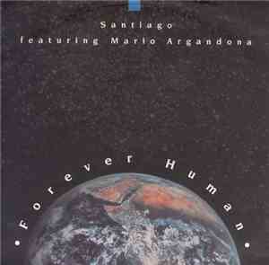 Santiago  Featuring Mario Argandona - Forever Human
