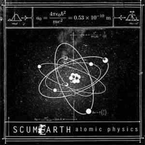 Scumearth - Atomic Physics