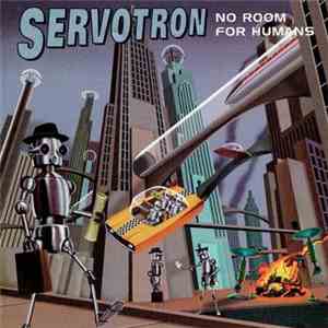 Servotron - No Room For Humans