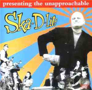 Ska-D-Lite - Presenting The Unapproachable Ska-D-Lite