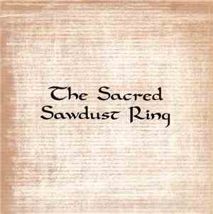 The Sacred Sawdust Ring - The Greatest Show Of Truth