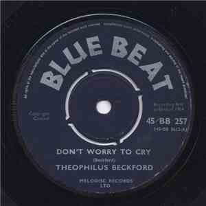 Theophilus Beckford - Don't Worry To Cry / Love Me Or Leave Me