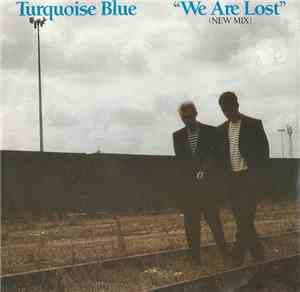 Turquoise Blue - We Are Lost (New Mix)