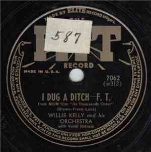 Willie Kelly And His Orchestra - I Dug A Ditch / I Have Faith (So Have You)