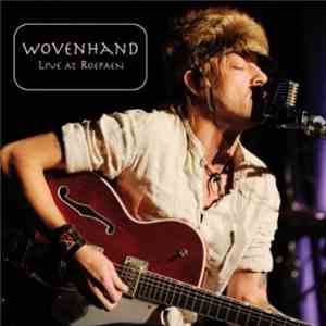 Wovenhand - Live At Roepaen