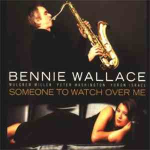 Bennie Wallace - Someone To Watch Over Me
