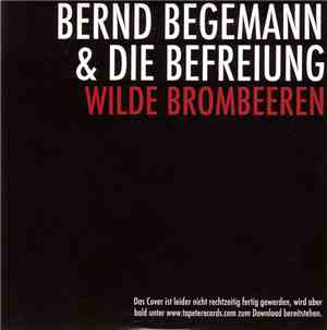 Bernd Begemann & Die Befreiung - Wilde Brombeeren
