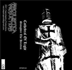 Cathedral Of Light - Slaughter The Heretics