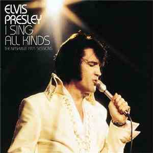 Elvis Presley - I Sing All Kinds (The Nashville 1971 Sessions)