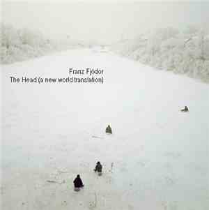 Franz Fjödor - The Head (A New World Translation)
