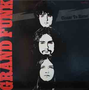 Grand Funk Railroad - Closer To Home