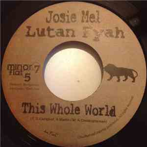 Josie Mel & Lutan Fyah / Al Pancho - This Whole World / Me Come From