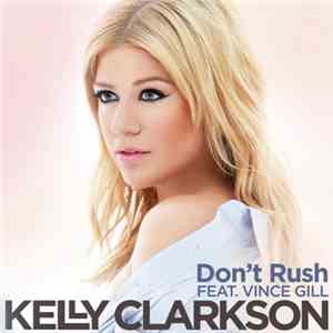 Kelly Clarkson Featuring Vince Gill - Don't Rush