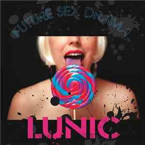 Lunic - Future Sex Drama