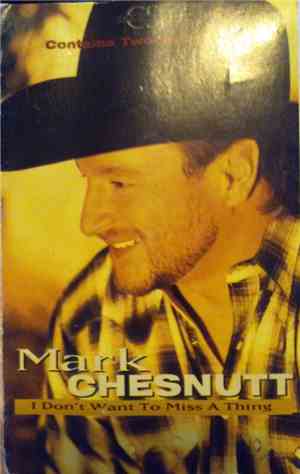 Mark Chesnutt - I Don't Want To Miss A Thing