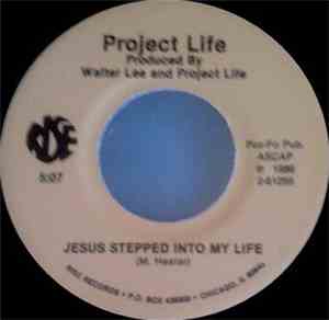 Project Life - Jesus Stepped Into My Life