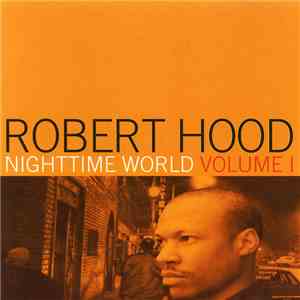 Robert Hood - Nighttime World Volume I