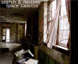 Search & Destroy  - Space Cadette