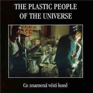 The Plastic People Of The Universe - Co Znamená Vésti Koně
