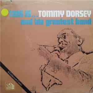 Tommy Dorsey And His Orchestra - This Is Tommy Dorsey And His Greatest Band