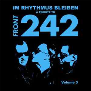 Various - Im Rhythmus Bleiben : A Tribute To Front 242  Volume 3