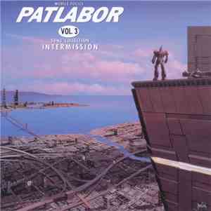 Various - Mobile Police Patlabor Vol. 3 Song Collection -Intermission- = 機動 ...