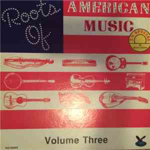 Various - Roots Of American Music: Volume Three