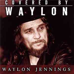 Waylon Jennings - Covered By Waylon