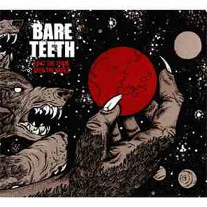 Bare Teeth - First The Town, Then The World